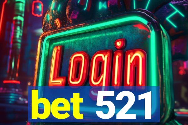 bet 521